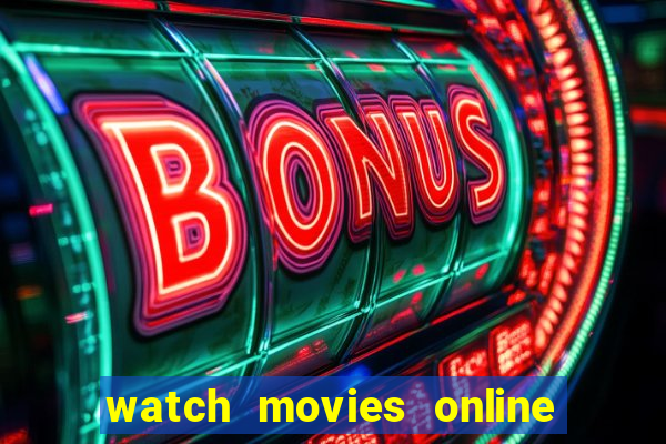 watch movies online for free